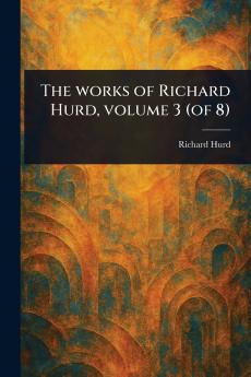 Works of Richard Hurd Volume 3 (of 8)