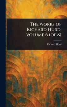 Works of Richard Hurd Volume 6 (of 8)