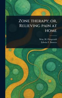 Zone Therapy; or Relieving Pain at Home