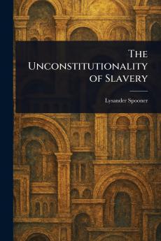 Unconstitutionality of Slavery