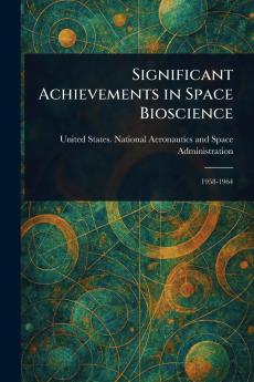Significant Achievements in Space Bioscience