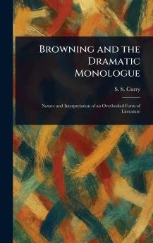 Browning and the Dramatic Monologue