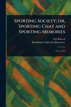 Sporting Society; or Sporting Chat and Sporting Memories