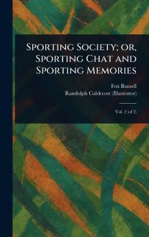 Sporting Society; or Sporting Chat and Sporting Memories