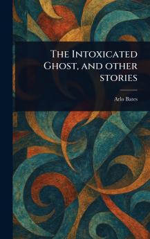 Intoxicated Ghost and Other Stories