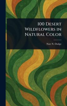 100 Desert Wildflowers in Natural Color