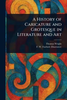 History of Caricature and Grotesque in Literature and Art