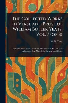 Collected Works in Verse and Prose of William Butler Yeats Vol. 7 (of 8)