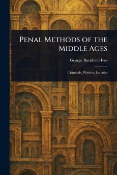 Penal Methods of the Middle Ages