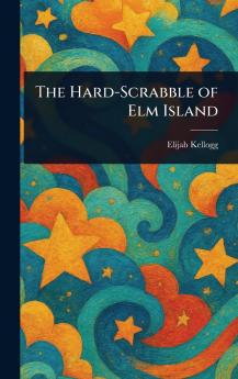 Hard-Scrabble of Elm Island