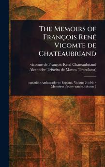 Memoirs of François René Vicomte De Chateaubriand
