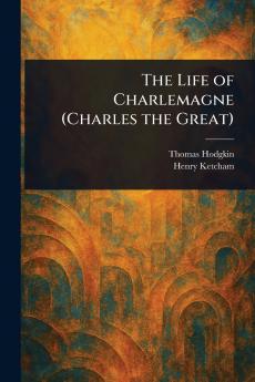 Life of Charlemagne (Charles the Great)