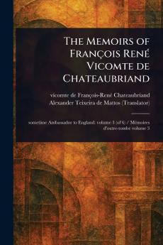 Memoirs of François René Vicomte De Chateaubriand