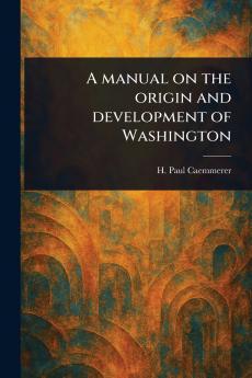 Manual on the Origin and Development of Washington