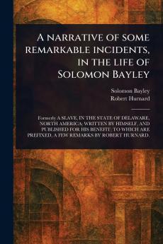 Narrative of Some Remarkable Incidents in the Life of Solomon Bayley