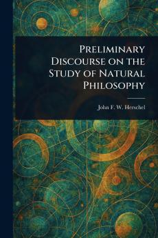 Preliminary Discourse on the Study of Natural Philosophy