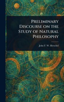 Preliminary Discourse on the Study of Natural Philosophy