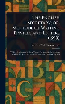 English Secretary; or Methode of Writing Epistles and Letters (1599)
