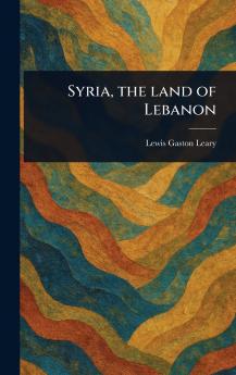 Syria the Land of Lebanon