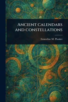 Ancient Calendars and Constellations