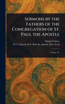 Sermons by the Fathers of the Congregation of St. Paul the Apostle