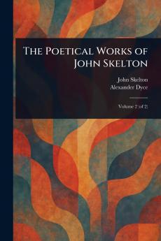 Poetical Works of John Skelton