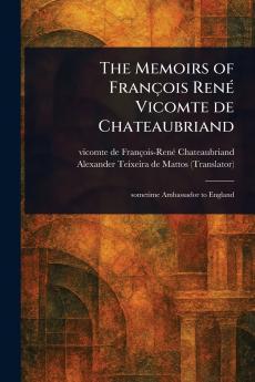 Memoirs of François René Vicomte De Chateaubriand