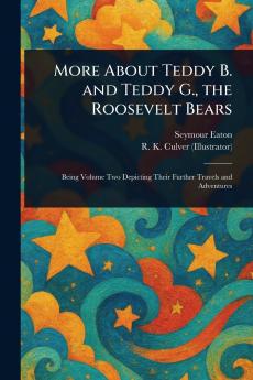 More About Teddy B. and Teddy G. the Roosevelt Bears