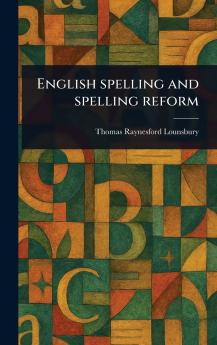 English Spelling and Spelling Reform