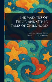 Madness of Philip and Other Tales of Childhood