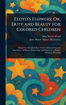 Floyd's Flowers; Or Duty and Beauty for Colored Children
