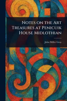 Notes on the Art Treasures at Penicuik House Midlothian