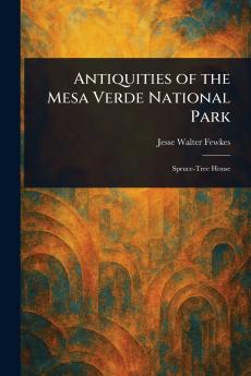 Antiquities of the Mesa Verde National Park