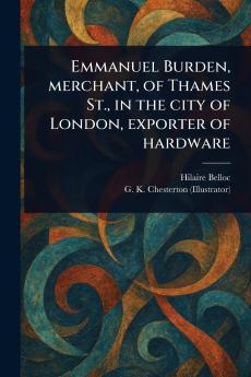 Emmanuel Burden Merchant of Thames St. in the City of London Exporter of Hardware