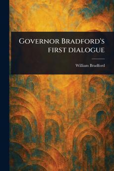 Governor Bradford's First Dialogue