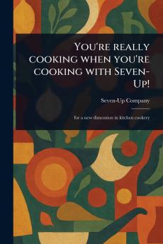 You're Really Cooking When You're Cooking With Seven-Up!