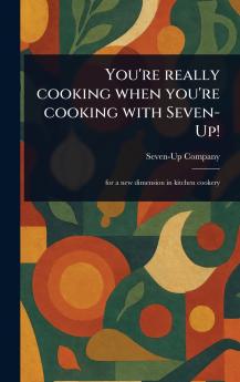 You're Really Cooking When You're Cooking With Seven-Up!