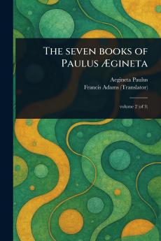 Seven Books of Paulus Ægineta