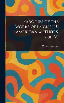 Parodies of the Works of English & American Authors Vol. VI