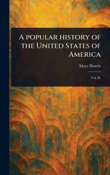 Popular History of the United States of America