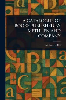 Catalogue of Books Published by Methuen and Company