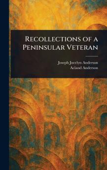 Recollections of a Peninsular Veteran