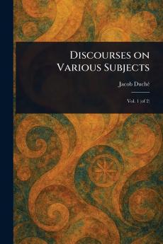 Discourses on Various Subjects