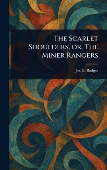 Scarlet Shoulders; or The Miner Rangers