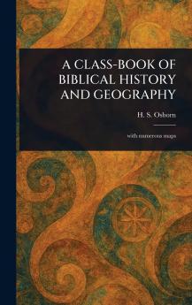 Class-Book of Biblical History and Geography