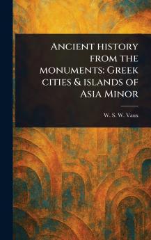 Ancient History From the Monuments