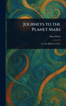 Journeys to the Planet Mars