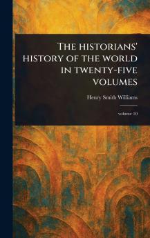 Historians' History of the World in Twenty-five Volumes
