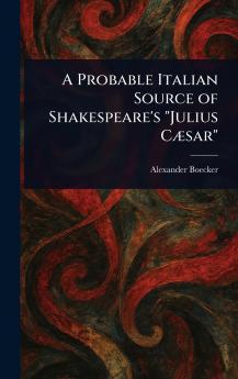 Probable Italian Source of Shakespeare's Julius Cæsar