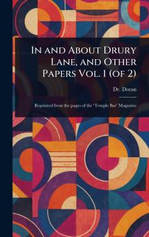 In and About Drury Lane and Other Papers Vol. 1 (of 2)